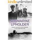 Submarine Upholder: The Most Successful British Submarine of the Second World War (Submarine Warfare in World War Two)