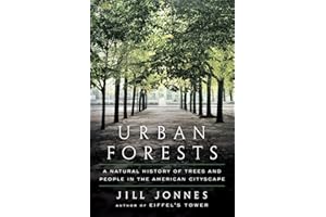 Urban Forests: A Natural History of Trees and People in the American Cityscape