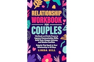 Relationship Workbook for Couples: Workbook and Guide Proven to Improve Communication Skills, Build Trust, Deepen Intimacy, a