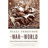 The War of the World: Twentieth-Century Conflict and the Descent of the West