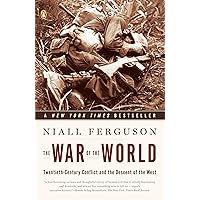 The War of the World: Twentieth-Century Conflict and the Descent of the West