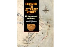 Excavating the Lost Colony Mystery: The Map, the Search, the Discovery