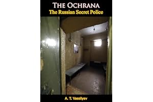 The Ochrana: The Russian Secret Police