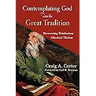 Contemplating God with the Great Tradition: Recovering Trinitarian Classical Theism