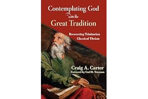 Contemplating God with the Great Tradition: Recovering Trinitarian Classical Theism