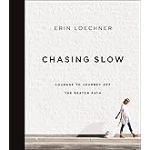 Chasing Slow: Courage to Journey Off the Beaten Path