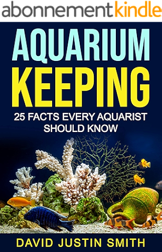Download Aquarium Keeping: 25 Facts Every Aquarist Should Know(Aquarium hobbyist, aquarium hobbyist advice, freshwater aquarium fish hobbyist, tropical aquarium hobbyist, aquarium keeping) (English Edition) PDF