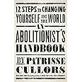 An Abolitionist's Handbook: 12 Steps to Changing Yourself and the World