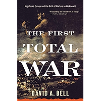 The First Total War: Napoleon's Europe and the Birth of Warfare as We Know It book cover