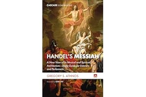 Handel's Messiah: A New View of Its Musical and Spiritual Architecture--Study Guide for Listeners and Performers (Cascade Companions)