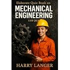 Elaborate Quiz Book on Mechanical Engineering - 1100 Q&amp;A: A powerful tool for self study and revision (Engineering Books 1)