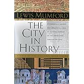 The City in History: Its Origins, Its Transformations, and Its Prospects