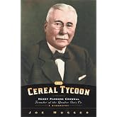 Cereal Tycoon: Henry Parsons Crowell Founder of the Quaker Oats Co.