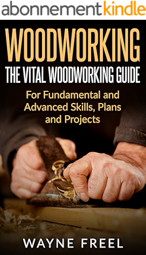 Download Woodworking: The Vital Woodworking Guide: For Fundamental and Advanced Skills, Plans, and Projects (Woodcarving, Woodworking Basics, Step-by-Step Guide) (English Edition) PDF