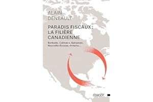 Paradis fiscaux: la filière canadienne: Barbade, Caïmans, Bahamas, Nouvelle-Écosse, Ontario... (French Edition)