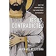 Jesus, Contradicted: Why the Gospels Tell the Same Story Differently ...