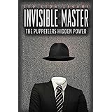 Invisible Master: The Puppeteers Hidden Power