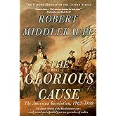 The Glorious Cause: The American Revolution, 1763-1789 (Oxford History of the United States)