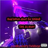 bad bitch dont fw skbidi 2