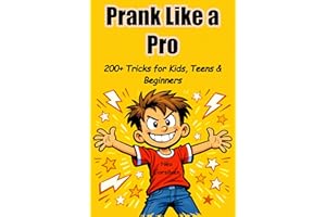 Prank Like a Pro - 200+ Tricks for Kids, Teens & Beginners: The Ultimate Safe Prank Book — Hilarious Jokes for School, Home &