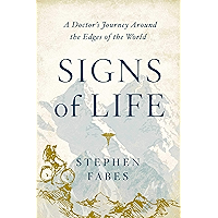 Signs of Life: A Doctor's Journey to the Ends Of The Earth book cover