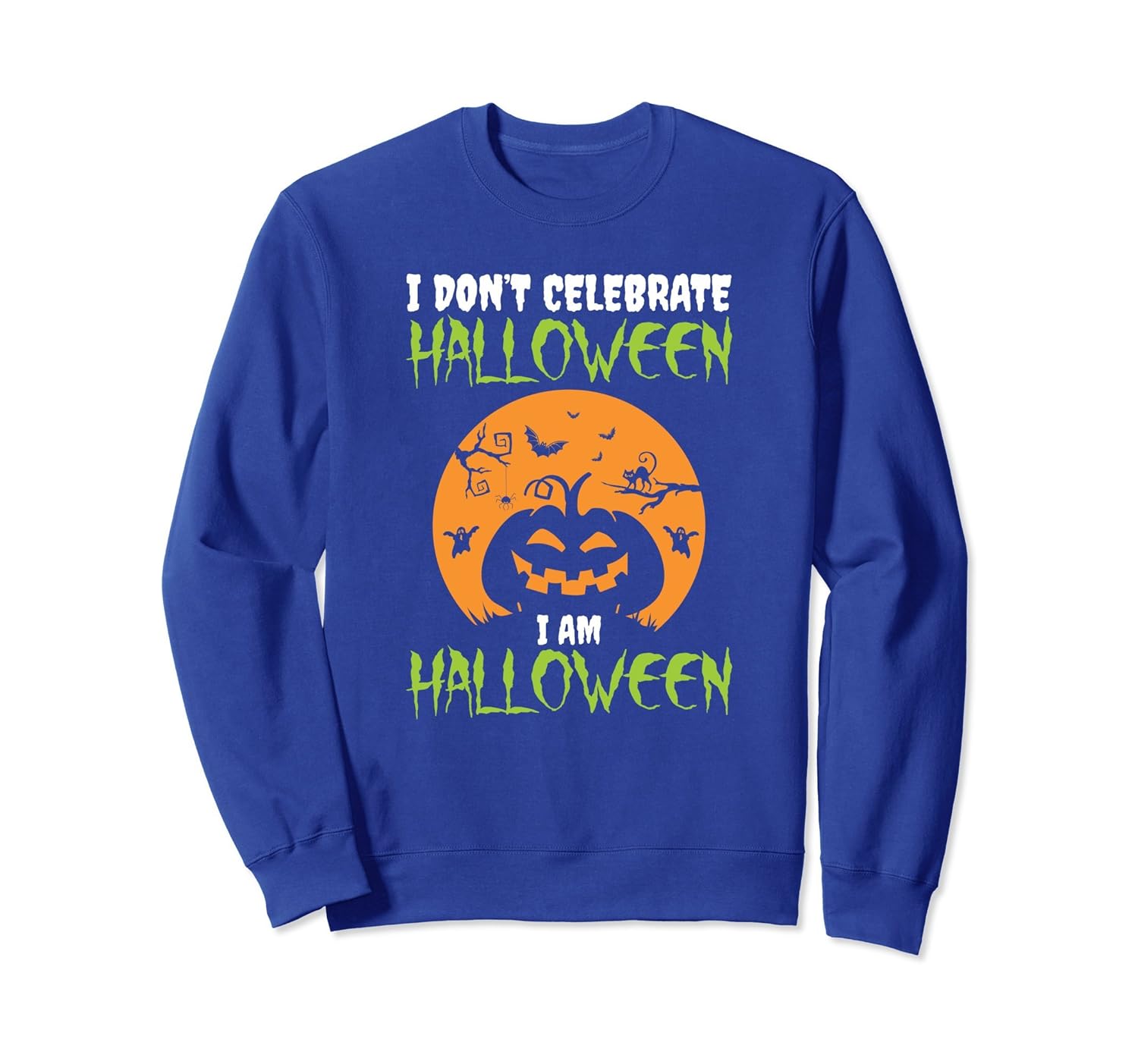 I don't Celebrate Halloween I am Halloween Sweatshirt-ANZ