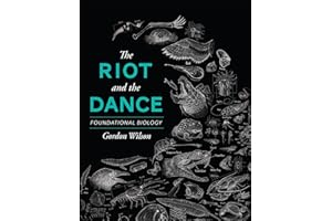 The Riot and the Dance: Foundational Biology: Foundational Biology