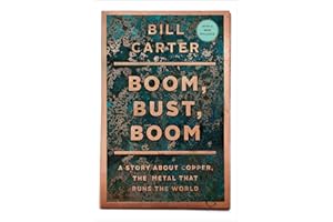 Boom, Bust, Boom: A Story about Copper, the Metal That Runs the World