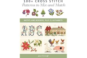 100+ Cross Stitch Patterns to Mix and Match: Motifs and Borders, Plus 21 Alphabets