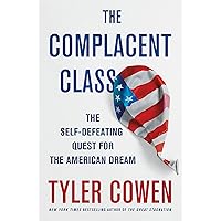 The Complacent Class: The Self-Defeating Quest for the American Dream