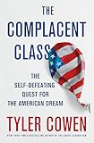 The Complacent Class: The Self-Defeating Quest for the American Dream