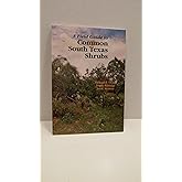 A Field Guide to Common South Texas Shrubs (Learn About Texas)