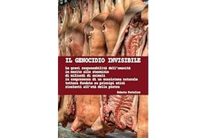 Il genocidio invisibile: Gravi responsabilità dell’umanità in merito allo sterminio di miliardi di animali in compresenza di 