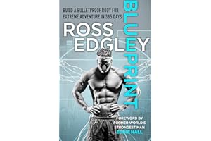 Blueprint: Build a Bulletproof Body for Extreme Adventure in 365 Days