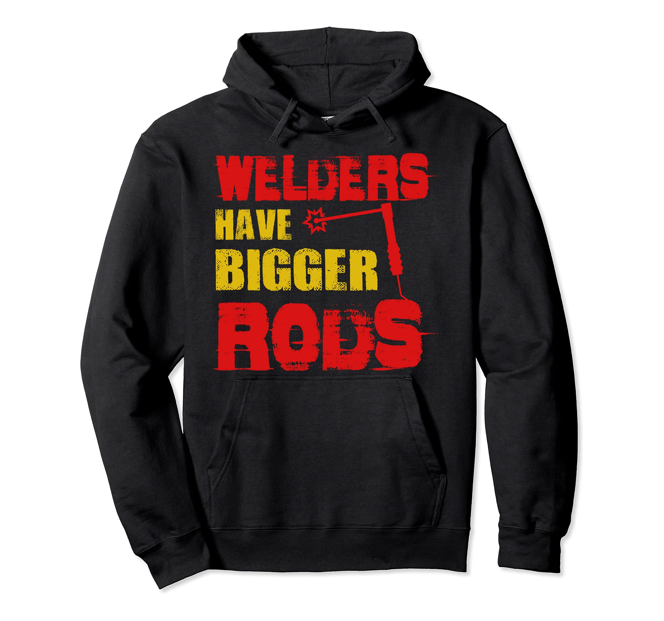 Welders Have Bigger Rods Welder Engineer Cool Engineering Pullover Hoodie