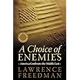 A Choice of Enemies: America Confronts the Middle East
