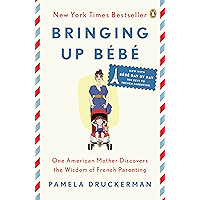 Bringing Up Bébé: One American Mother Discovers the Wisdom of French Parenting (now with Bébé Day by Day: 100 Keys to… book cover