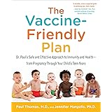 The Vaccine-Friendly Plan: Dr. Paul's Safe and Effective Approach to Immunity and Health-from Pregnancy Through Your Child's