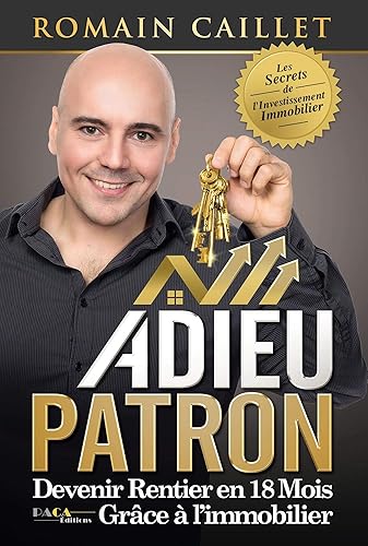 Download Adieu Patron : Devenir rentier en 18 mois grâce à l'immobilier PDF