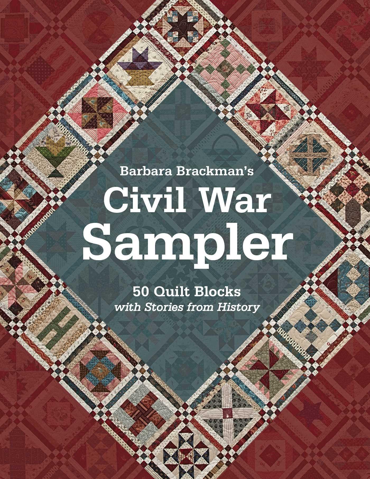 Barbara Brackman's Civil War Sampler: 50 Quilt Blocks with Stories from History