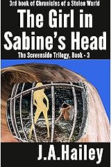 The Girl in Sabine's Head: The Screenside Trilogy, Book-3 (Chronicles of a Stolen World) Kindle Edition