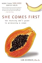 She Comes First: The Thinking Man's Guide to