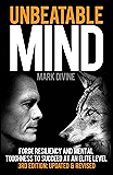 Unbeatable Mind (3rd Edition): Forge Resiliency and Mental Toughness to Succeed at an Elite Level
