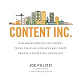 Content Inc.: How Entrepreneurs Use Content to Build Massive Audiences and Create Radically Successful Businesses
