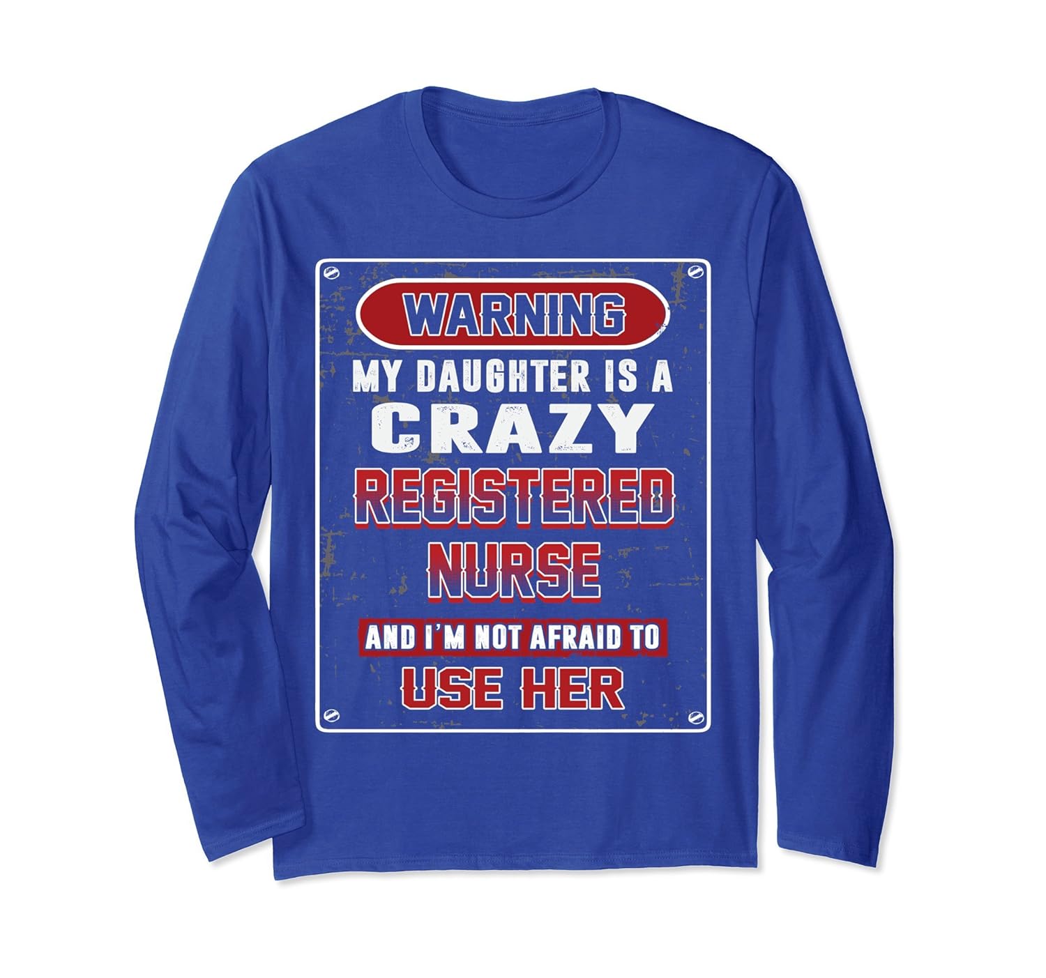 My Daughter Is Crazy Registered Nurse Long Sleeve Funny Gift-anz