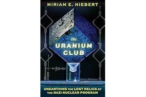 The Uranium Club: Unearthing the Lost Relics of the Nazi Nuclear Program