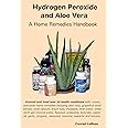 Hydrogen Peroxide and Aloe Vera - A Home Remedies Handbook