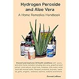 Hydrogen Peroxide and Aloe Vera - A Home Remedies Handbook