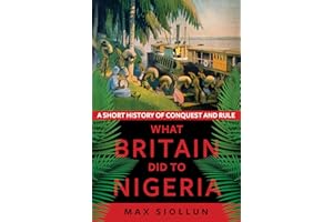 What Britain Did to Nigeria: A Short History of Conquest and Rule