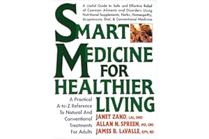 Smart Medicine for Healthier Living: A Practical A-to-Z Reference to Natural and Conventional Treatments